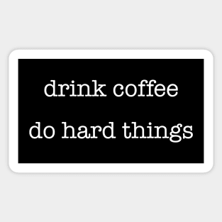 Drink Coffee Do Hard Things Sticker